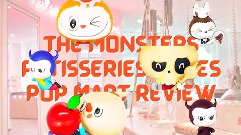 The Monsters Patisseries Series Pop Mart Review